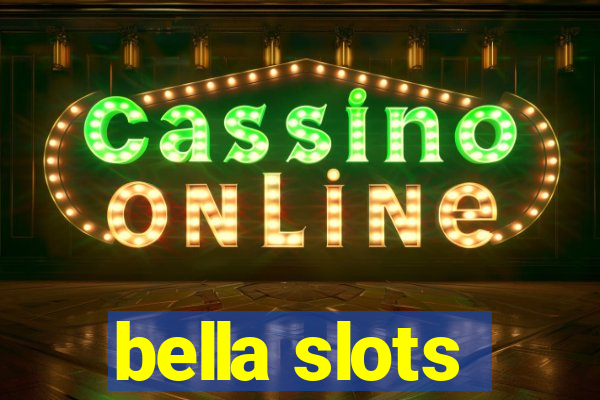 bella slots